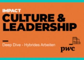 Seid dabei: IMPACT Culture & Leadership - „Home oder Office? Wie hybrides Arbeiten richtig eingesetzt werden kann“